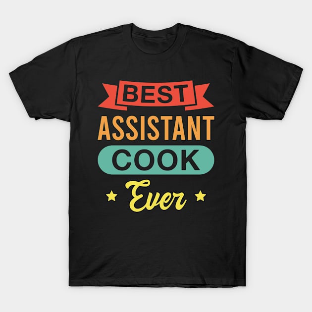 Best Assistant Cook Ever - Funny Assistant Cooks Retro T-Shirt by FOZClothing